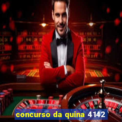 concurso da quina 4142